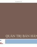 Bài giảng Quản trị bán hàng - Đại học Mở TP. HCM