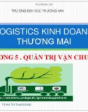 LOGISTICS KINH DOANH THƯƠNG MẠI CHƯƠNG 5 . QUẢN TRỊ VẬN CHUYỂN