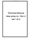 Bạn có biết Marketing không áp dụng quảng cáo (P 3)