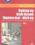 Giáo trình Nghiệp vụ kinh doanh thương mại dịch vụ: Tập 1 - Nguyễn Thị Lực