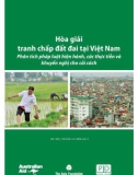 Hòa giải tranh chấp đất đai tại Việt Nam: Phân tích pháp luật hiện hành, các thực tiễn và khuyến nghị cho cải cách