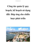 Công tác quản lý quy hoạch, kế hoạch sử dụng đất: Đáp ứng cho chiến lược phát triển