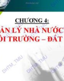 Bài giảng Pháp luật đất đai – môi trường: Chương 4 - Quản lý nhà nước về môi trường - đất đai