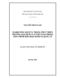 Luận văn Thạc sĩ Kinh tế: Marketing dịch vụ trong phát triển thương mại dịch vụ ở Việt Nam trong tiến trình hội nhập kinh tế quốc tế
