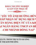 Thuyết trình báo cáo tốt nghiệp luận văn Thạc sĩ: Các yếu tố ảnh hưởng đến việc chấp nhận sử dụng dịch vụ ngân hàng điện tử của KHCN tại ngân hàng TMCP An Bình - Chi nhánh Đồng Nai