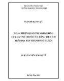 Luận án Tiến sĩ Kinh tế: Hoàn thiện quản trị marketing của một số chuỗi cửa hàng tiện ích trên địa bàn Thành phố Hà Nội