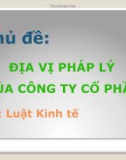 Bài thuyết trình Luật kinh tế: Địa vị pháp lý của công ty cổ phần