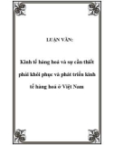 LUẬN VĂN: Kinh tế hàng hoá và sự cần thiết phải khôi phục và phát triển kinh tế hàng hoá ở Việt Nam