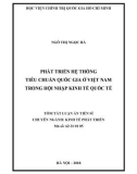 Tóm tắt luận án Tiến sĩ: Phát triển hệ thống tiêu chuẩn quốc gia ở Việt Nam trong hội nhập kinh tế quốc tế