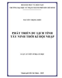 Luận án Tiến sĩ Địa lý học: Phát triển du lịch tỉnh Tây Ninh thời kì hội nhập