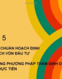 Bài thuyết trình: Các tiêu chuẩn hoạch định ngân sách vốn đầu tư & vận dụng phương pháp thẩm định dự án trong thực tiễn