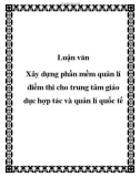 Luận văn đề tài: Xây dựng phần mềm quản lí điểm thi cho trung tâm giáo dục hợp tác và quản lí quốc tế