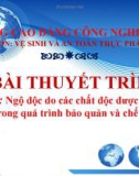 Bài thuyết trình: Ngộ độc do các chất độc được tạo thành trong quá trình bảo quản và chế biến