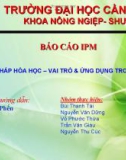 Bài thuyết trình: Biện pháp hóa học, vai trò và ứng dụng trong IPM