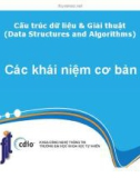 Bài giảng Cấu trúc dữ liệu và giải thuật: Các khái niệm cơ bản