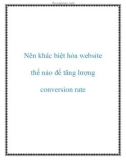 Nên khác biệt hóa website thế nào để tăng lượng conversion rate