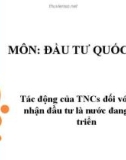 Bài giảng Tác động của TNCs đối với nước nhận đầu tư là nước đang phát triển