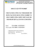 Khoá luận tốt nghiệp: Chất lượng công tác thẩm định tín dụng tại Ngân hàng Nông nghiệp và Phát triển nông thôn Việt Nam chi nhánh huyện Lạc Dương Lâm Đồng