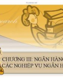 SLIDE - TIỀN TỆ NGÂN HÀNG - CHƯƠNG III: NGÂN HÀNG VÀ CÁC NGHIỆP VỤ NGÂN HÀNG