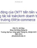 Bài giảng Tác động của CNTT tiên tiến vào công tác kế toán/kinh doanh trong môi trường ERP/e-commerce - PGS.TS. Đỗ Phúc Khoa