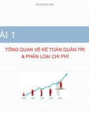 TỔNG QUAN VỀ KẾ TOÁN QUẢN TRỊ & PHÂN LOẠI CHI PHÍ