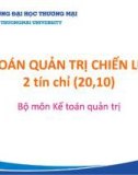 Bài giảng Kế toán quản trị chiến lược - Chương 1: Khái quát chung về kế toán quản trị chiến lược