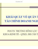 Bài giảng Chương 1: Khái quát về quản trị tài chính doanh nghiệp - PGS.TS. Trương Đông Lộc