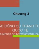 Bài giảng Thanh toán Quốc tế - Chương 3: Các công cụ thanh toán Quốc tế