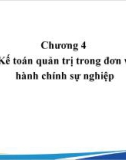 Bài giảng Kế toán quản trị đơn vị công - Chương 4: Kế toán quản trị trong đơn vị hành chính sự nghiệp