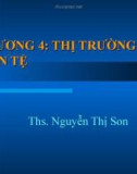 Bài giảng Chương 4: Thị trường tiền tệ - ThS. Nguyễn Thị Son