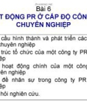 Bài 6. Hoạt động PR ở cấp độ công ty chuyên nghiệp