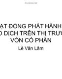 Bài giảng Thị trường tài chính: Hoạt động phát hành và giao dịch trên thị trường vốn cổ phần - Lê Văn Lâm