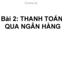 Nghiệp vụ ngân hàng thương mại: THANH TOÁN QUA NGÂN HÀNG