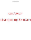 Bài giảng Quản trị tài chính - Chương 7: Thẩm định dự án đầu tư