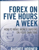 Forex on Five Hours a Week: How to Make Money Trading on Your Own Time _1