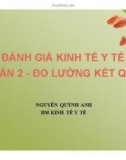 Bài giảng Đánh giá kinh tế y tế: Phần 2 - Nguyễn Quỳnh Anh