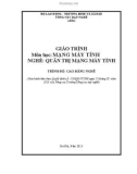 Giáo trình môn học Mạng máy tính - Nghề: Quản trị mạng máy tính - Trình độ: Cao đẳng nghề (Phần 1)