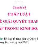 Bài giảng Pháp luật kinh doanh: Pháp luật về giải quyết tranh chấp trong kinh doanh