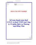 Báo cáo tốt nghiệp: Kế toán thanh toán thuế GTGT và thuế TNDN tại Công ty Cổ phần Dịch vụ Thương mại Đồng Tâm