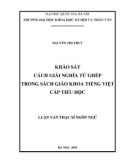 Luận văn Thạc sĩ Ngôn ngữ: Khảo sát cách giải nghĩa từ ghép trong sách giáo khoa tiếng Việt cấp Tiểu học