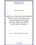 Luận văn Thạc sĩ Khoa học giáo dục: Thiết kế và sử dụng bài tập tình huống để rèn luyện kỹ năng phân tích - tổng hợp cho học sinh trong dạy học chương Sinh trưởng và phát triển - Sinh học 11