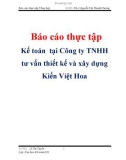 Báo có thực tập kế toán tại Công ty TNHH tư vấn thiết kế và xây dựng Kiến Việt Hoa