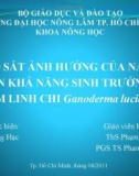 Báo cáo tốt nghiệp: Khảo sát ảnh hưởng của NAA và GA3 lên khả năng sinh trưởng của nấm linh chi Ganoderma lucidum