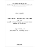 Luận văn Thạc sĩ Khoa học quản lý: Văn hóa quản lý doanh nghiệp Hàn Quốc ở Việt Nam. (Nghiên cứu trường hợp công ty TNHH Thương mại Minh Hàn)