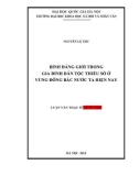 Luận văn Thạc sĩ Triết học: Bình đẳng giới trong gia đình dân tộc thiểu số ở vùng Đông Bắc nước ta hiện nay