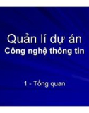 Quản lí dự án Công nghệ thông tin - Chương 1 Tổng quan