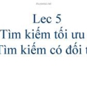 Bài giảng Trí tuệ nhân tạo - Bài 5: Tìm kiếm tối ưu – Tìm kiếm có đối thủ