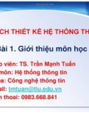 Bài giảng Phân tích thiết kế hệ thống thông tin: Bài 1 - TS. Trần Mạnh Tuấn