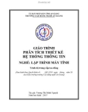 Giáo trình Phân tích thiết kế hệ thống thông tin (Nghề: Lập trình máy tính - Trình độ CĐ/TC) - Trường Cao đẳng Nghề An Giang