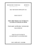 Tóm tắt Luận văn Thạc sĩ Luật Hiến Pháp và Luật Hành Chính: Thực hiện pháp luật về dịch vụ văn hóa ở tỉnh Quảng Bình